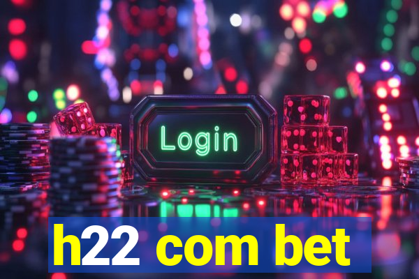 h22 com bet